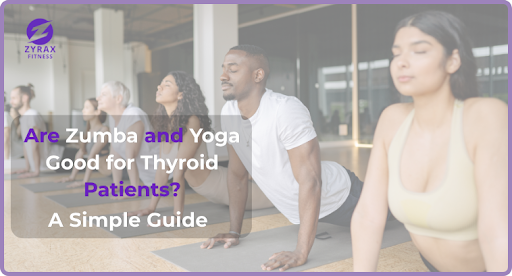 Are Zumba and Yoga Good for Thyroid Patients? A Simple Guide