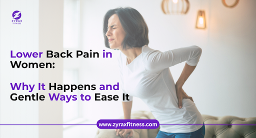 Lower Back Pain in Women: Why It Happens and Gentle Ways to Ease It