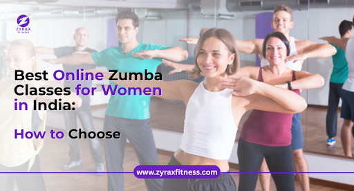 Best Online Zumba Classes for Women in India: How to Choose