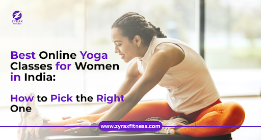 Best Online Yoga Classes for Women in India: How to Pick the Right One