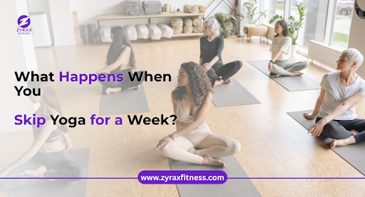What Happens When You Skip Yoga for a Week?