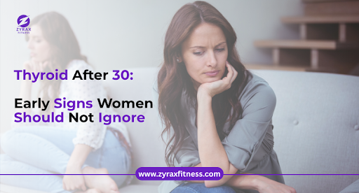 Thyroid After 30: Early Signs Women Should Not Ignore