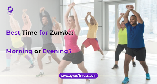 Best Time for Zumba: Morning or Evening?