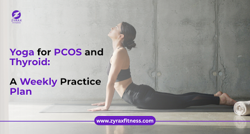 Yoga for PCOS and Thyroid: A Weekly Practice Plan