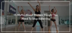 Read more about the article 15 Myths About Women Weight You Need To Stop Believing