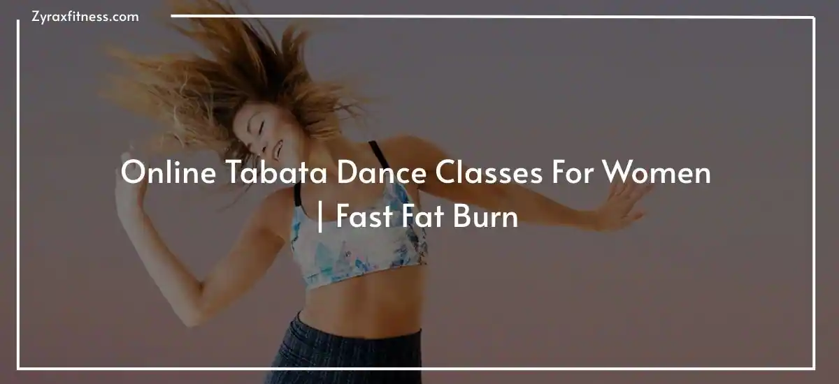 Read more about the article Online Tabata Dance Classes For Women | Fast Fat Burn