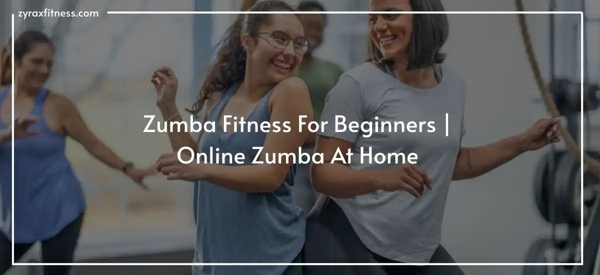 Read more about the article Zumba Fitness For Beginners | Online Zumba At Home
