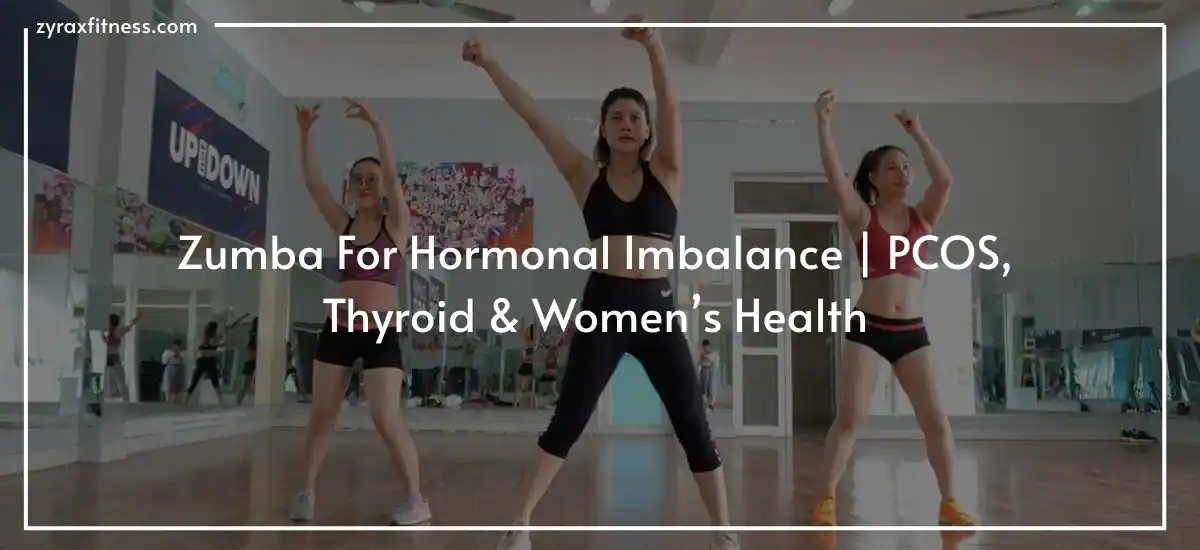 Read more about the article Zumba For Hormonal Imbalance | PCOS, Thyroid & Women’s Health
